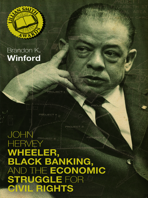 Title details for John Hervey Wheeler, Black Banking, and the Economic Struggle for Civil Rights by Brandon K. Winford - Available